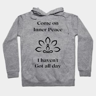 Come on Inner Peace Hoodie